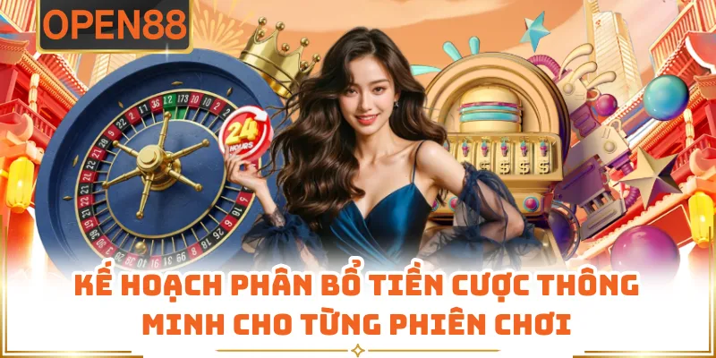 Kế Hoạch Phân Bổ Tiền Cược Thông Minh Cho Từng Phiên Chơi