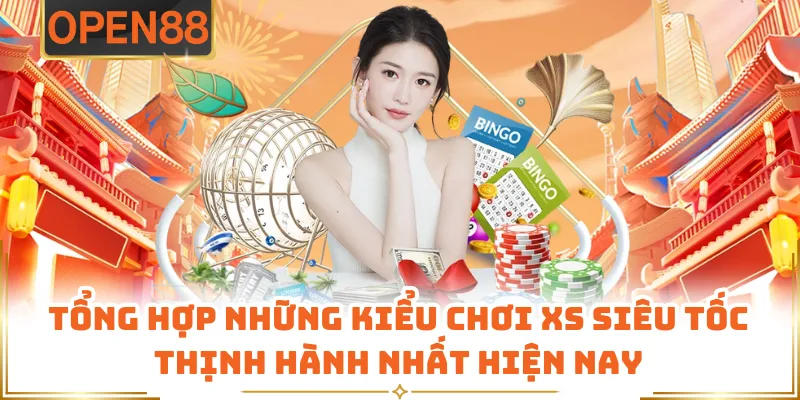 Tổng Hợp Những Kiểu Chơi XS Siêu Tốc Thịnh Hành Nhất Hiện Nay